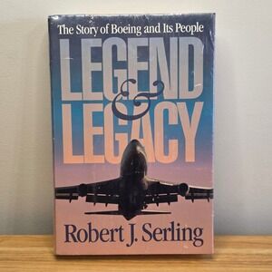 Legend & Legacy The Story of Boeing and Its People by Robert J Serling Hardcover